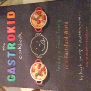 the Gastrokid Cookbook by Hugh Garvey & Matthew Yeumans Hardcover c 2009